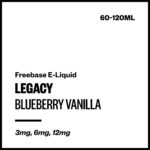 Legacy - Blueberry Vanilla (Freebase E-Liquid) - 120ml / 6mg/mL Nicotine Content