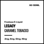 Legacy - Caramel Tobacco (Freebase E-Liquid) - 120ml / 6mg/mL Nicotine Content